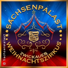 SACHSENPALAST - Der besondere Zirkus: Aktionstag: Zwickauer Weihnachtszirkus 06.01.2026 Platz der Völkerfreundschaft