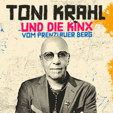 Toni Krahl und die Kinx vom Prenzlauer Berg - Genau so war's Tour 31.01.2026 Kultur- und Kongresszentrum Gera