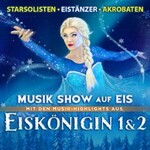 Eiskönigin 1 & 2 - Musik Show auf Eis