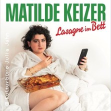 Matilde Keizer - Lasagne im Bett 24.04.2026 Comma Gera