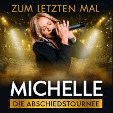 MICHELLE - Zum letzten Mal - Die Abschiedstournee 2026 21.01.2026 Sparkassen-Arena