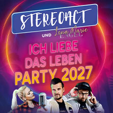 Stereoact feat. Lena Marie Engel - Ich liebe das Leben - Party 2027 05.05.2027 Gärten der Welt