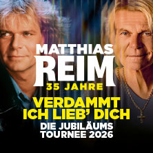 MATTHIAS REIM - VERDAMMT, ICH LIEB DICH! – Die Jubiläumstournee 2026 29.05.2026 Geraer Hofwiesenpark