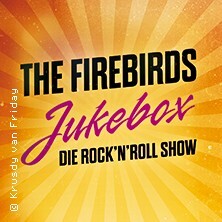 The Firebirds: Jukebox - die Rock'n'Roll Show Zwickau