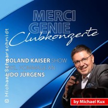 Merci Genie - Clubkonzert - Roland Kaiser Show inkl. Hommage an Udo Jürgens