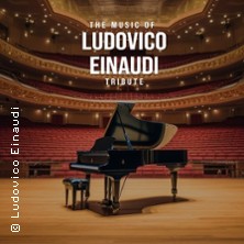 The Music of Ludovico Einaudi - Tribute-Klavierkonzert 01.09.2026 Kultur- und Kongresszentrum Gera