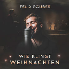 Felix Räuber - Wie klingt Weihnachten 2025 06.12.2025 Neuberinhaus Reichenbach